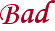 Bad
